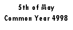 Text Box: 5th of MayCommon Year 4998