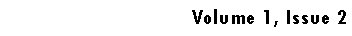 Text Box: Volume 1, Issue 2