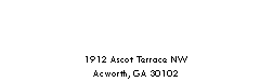 Text Box: 1912 Ascot Terrace NWAcworth, GA 30102